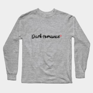 Dark romance design Long Sleeve T-Shirt